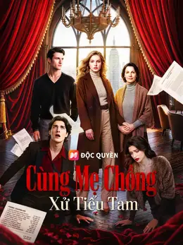 Cùng Mẹ Chồng Xử Tiểu Tam