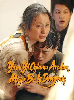 Yirmi Yıl Oğlumu Aradım, Meğer Bir İş Deviymiş